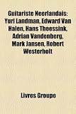 Guitariste Nerlandais: Yuri Landman, Edward Van Halen, Hans Theessink, Adrian Vandenberg, Mark Jansen, Robert Westerholt