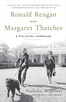Ronald Reagan and Margaret Thatcher: A Political Marriage
