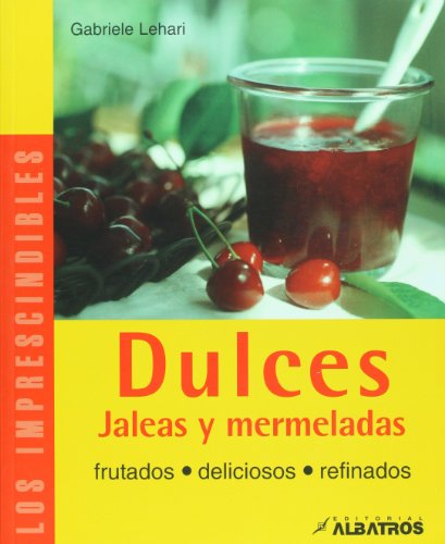 Buy Dulces, jaleas y mermeladas (Los Imprescindibles/ the Essentials) (Spanish Edition)