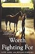 Worth Fighting For: Love, Loss, and Moving Forward