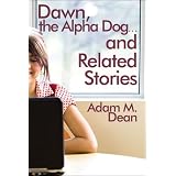 Dawn, the Alpha Dog . . . and Related Stories