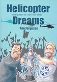 Helicopter dreams : the quest for the Holy Grail