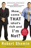 How Come That Idiot's Rich and I'm Not?