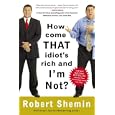 How Come That Idiot's Rich and I'm Not?