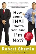 How Come That Idiot's Rich and I'm Not?