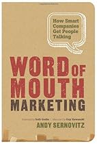 Word of Mouth Marketing: How Smart Companies Get People Talking