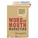 Word of Mouth Marketing: How Smart Companies Get People Talking