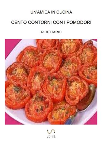 Cento contorni con i pomodori (Italian Edition)