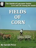 Fields of Corn: The Amish of Lancaster (The Amish of Lancaster Series)