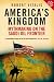 America's Kingdom: Mythmaking on the Saudi Oil Frontier (Stanford Studies in Middle Eastern and Islamic Studies and Cultures)