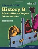 Edexcel GCSE History B : Schools History Project. Crime and punishment (Option 1B) and Protest, law and order in the twentieth century (Option 3B)