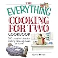 Everything Cooking for Two Cookbook: 300 Creative Ideas for Making Relaxing Meals at Home (Everything: Cooking)