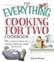 The Everything Cooking for Two Cookbook: 300 Creative Ideas for Making Relaxing Meals at Home