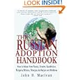 The Russian Adoption Handbook: How to Adopt from Russia, Ukraine, Kazakhstan, Bulgaria,... by John Maclean