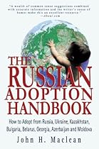 The Russian Adoption Handbook: How to Adopt from Russia, Ukraine, Kazakhstan, Bulgaria, Belarus, Georgia, Azerbaijan and Moldova