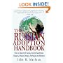 The Russian Adoption Handbook: How to Adopt from Russia, Ukraine, Kazakhstan, Bulgaria, Belarus, Georgia, Azerbaijan and Moldova