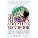 The Russian Adoption Handbook: How to Adopt from Russia, Ukraine, Kazakhstan, Bulgaria, Belarus, Georgia, Azerbaijan and Moldova