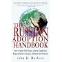 The Russian Adoption Handbook: How to Adopt from Russia, Ukraine, Kazakhstan, Bulgaria, Belarus, Georgia, Azerbaijan and Moldova