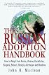 The Russian Adoption Handbook: How to Adopt from Russia, Ukraine, Kazakhstan, Bulgaria, Belarus, Georgia, Azerbaijan and Moldova