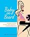 Baby on Board: Becoming a Mother without Losing Yourself-A Guide for Moms-to-Be Baby on Board: Becoming a Mother without Losing Yourself-A Guide for Moms-to-Be