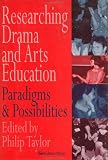 Researching drama and arts education: Paradigms and possibilities