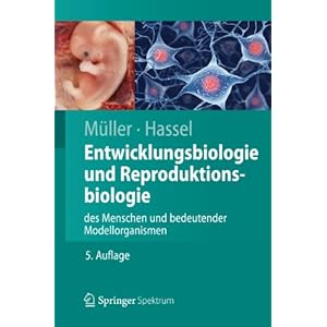 Entwicklungsbiologie und Reproduktionsbiologie des Menschen und bedeutender Modellorganismen (Springer-Lehrbuch)