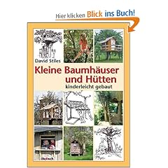 Kleine Baumh�user und H�tten - kinderleicht gebaut