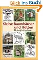 Kleine Baumh�user und H�tten - kinderleicht gebaut