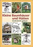Produkt-Bild: Kleine Baumh&auml;user und H&uuml;tten - kinderleicht gebaut
