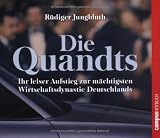 Die Quandts: Ihr leiser Aufstieg zur m�chtigsten Wirtschaftsdynastie Deutschlands