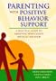 Parenting With Positive Behavior Support: A Practical Guide to Resolving Your Child's Difficult Behavior