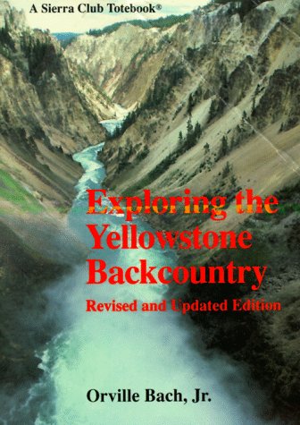 City Travel Guides Discounted  Books : Exploring the Yellowstone Backcountry: A Guide to the Hiking Trails of Yellowstone with Additional Sections on Canoeing, Bicycling, and Cross-Country Skiing