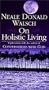 Neale Donald Walsch: On Holistic Living [VHS]