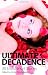 Ultimate Decadence: 30 Erotic Short Stories