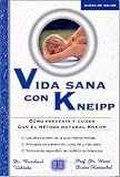 Vida Sana Con Kneipp: Como Prevenir y Curar Con El Metodo Natural Kneipp (Guias de Salud)