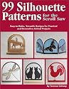 99 Silhouette Patterns for the Scroll Saw: Easy-to-make, Versatile Designs for Practical and Decorative Animal Projects