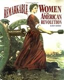 Those Remarkable Women Of The American Revolution