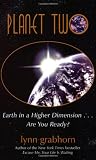 Planet Two: Earth in a Higher Dimension...Are You Ready? (157174407X) by Grabhorn, Lynn