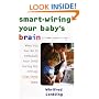 Smart-Wiring Your Baby's Brain: What You Can Do to Stimulate Your Child During the Critical First Three Years
