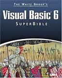 Waite Group`s Visual Basic 6 SuperBible (The Waite Group)