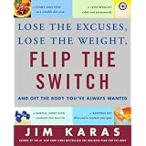 Flip the Switch: Lose the Excuses, Lose the Weight, and Get the Body You've Always Wanted