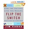 Flip the Switch: Lose the Excuses, Lose the Weight, and Get the Body You've Always Wanted