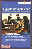 Le guide de l'apr�s-bac : R�ussir son orientation dans l'enseignement sup�rieur