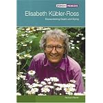 Elisabeth Kubler-ross: Encountering Death And Dying (Women in Medicine) book cover