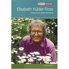 Elisabeth Kubler-ross: Encountering Death And Dying (Women in Medicine)