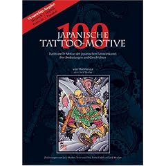 100 Japanische Tattoo-Motive.Viersprachige Ausgabe Deutsch, Englisch, Franz�sisch, Spanisch: Traditionelle Motive der japanischen T�towierkunst,ihre Bedeutungen und Geschichten