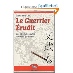 Le Guerrier Erudit : Une introduction au Tao dans la vie de tous les jours