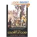 For the Glory of God: How Monotheism Led to Reformations, Science, Witch-Hunts, and the End of Slavery