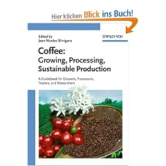 Coffee: Growing, Processing, Sustainable Production. A Guidebook for Growers, Processors, Traders and Researchers