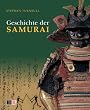 Die Geschichte der SAMURAI: Japans Kriegerkaste im historischen R�ckblick
